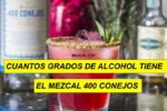 CUANTOS GRADOS DE ALCOHOL TIENE EL MEZCAL 400 CONEJOS 