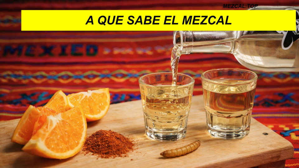 A QUE SABE EL MEZCAL