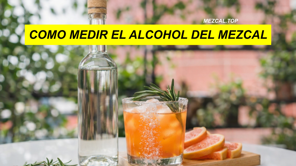 COMO MEDIR EL ALCOHOL DEL MEZCAL